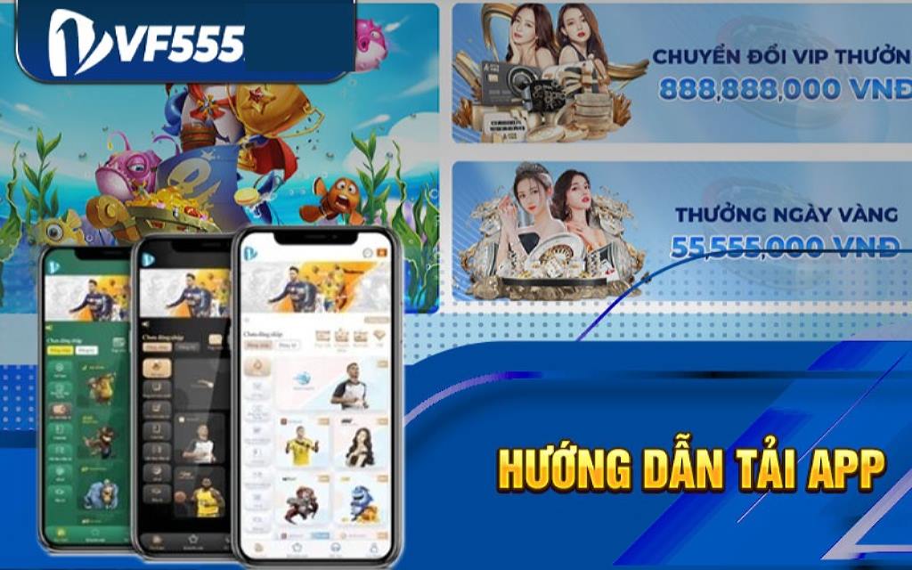 Vào app VF555 mang đến kho tàng game đồ sộ