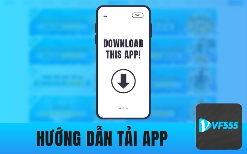 Bạn nên lựa chọn tải app VF555 về sử dụng