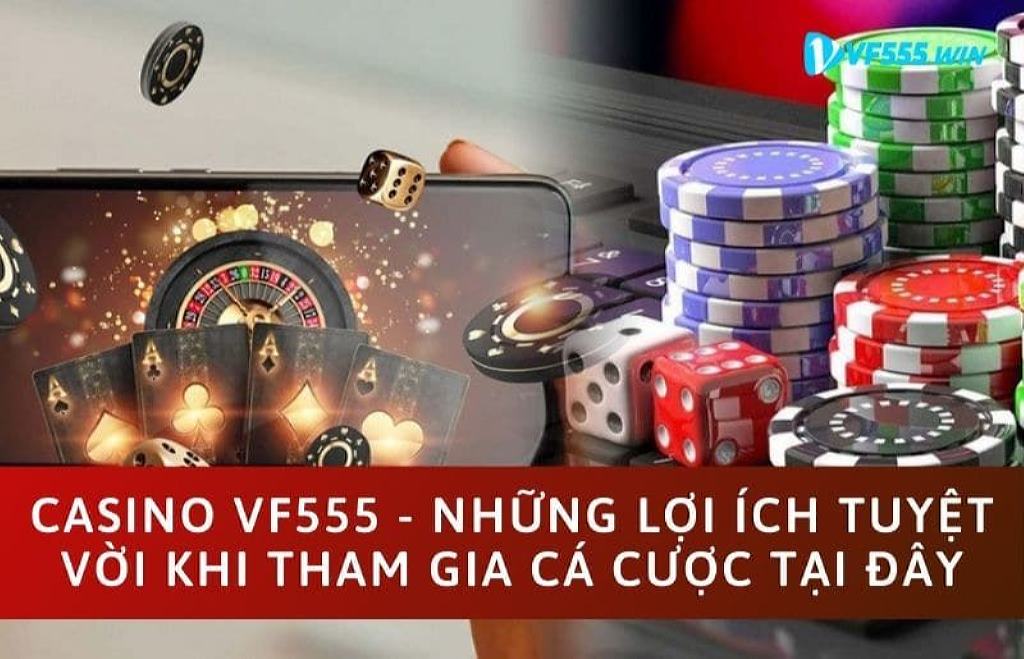 Casino Vf555 đa dạng sản phẩm, tỷ lệ thưởng cực chất