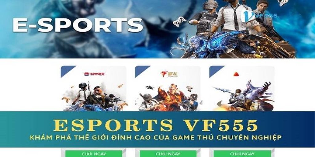 Cá cược E-Sports Vf555 an toàn, thưởng khủng về túi