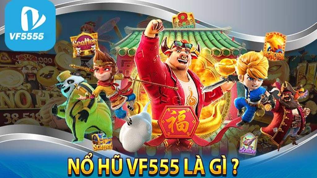 Tận hưởng niềm vui bất tận, siêu chất tại nổ hũ Vf555