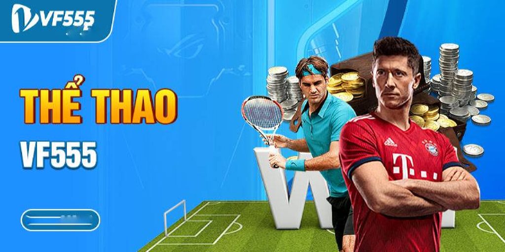 Khám phá ưu điểm nổi bật của sảnh thể thao Vf555 hot nhất